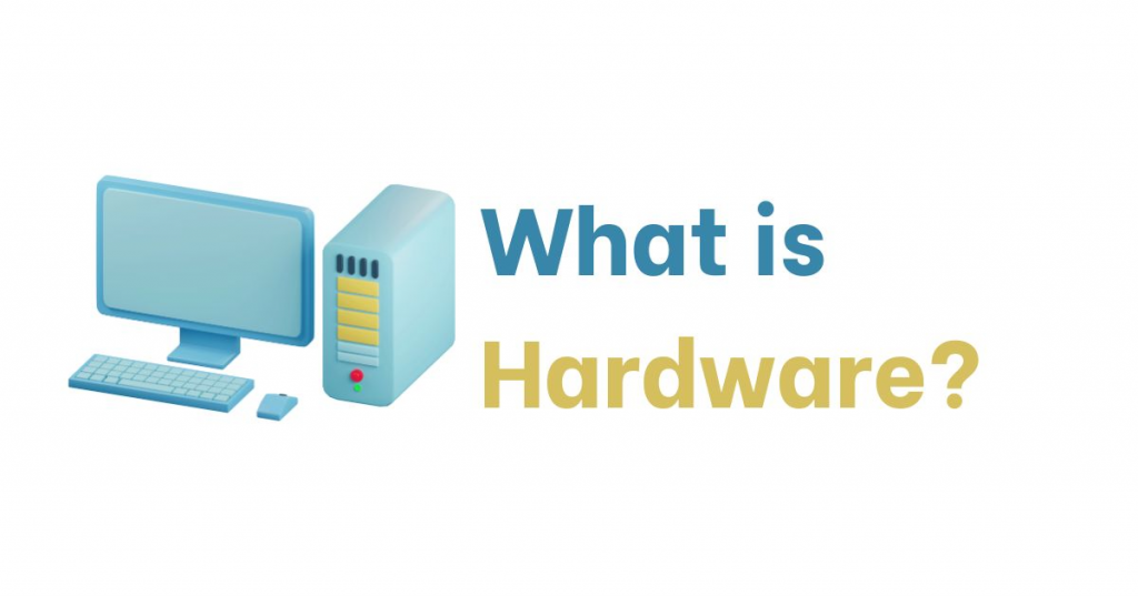 What is hardware?