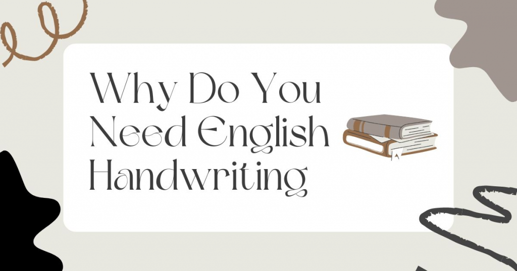 Why Do You Need English Handwriting