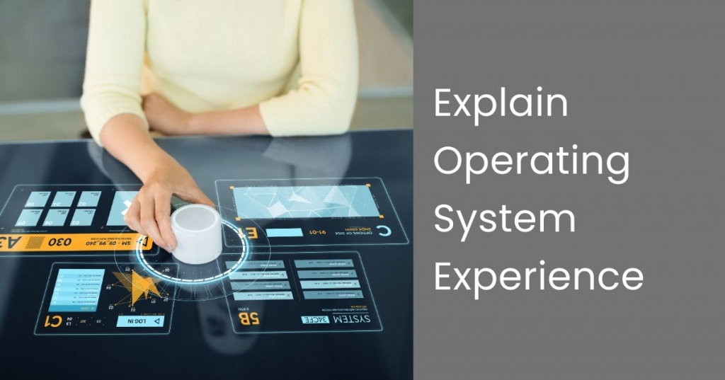 How To Explain Operating System Experience In The Interview?