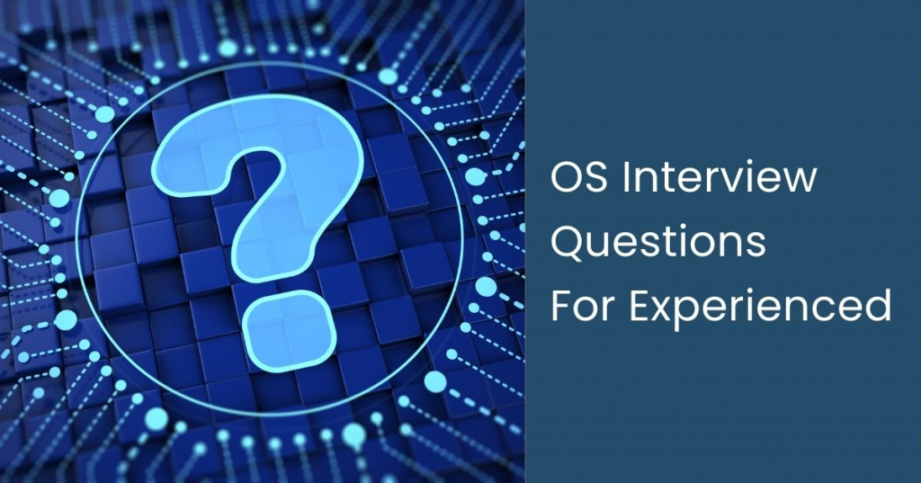 OS Interview Questions For Experienced