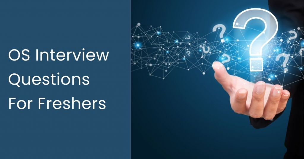 OS Interview Questions For Freshers