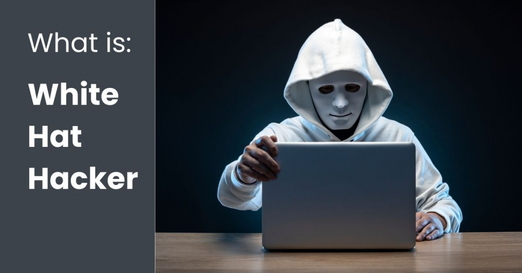 What is White Hat Hacker?