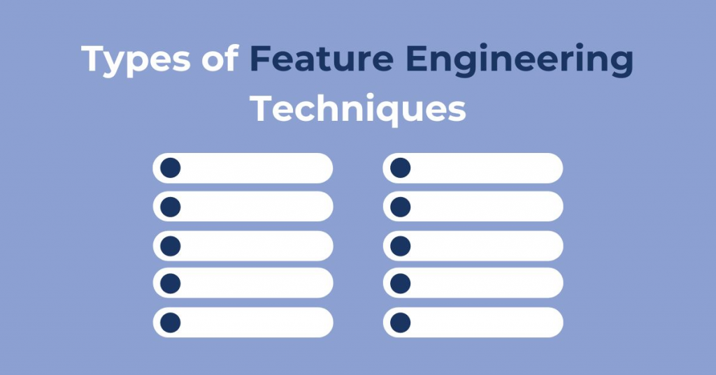 Types of Feature Engineering Techniques