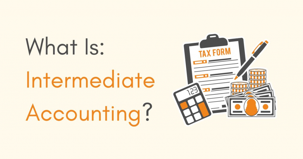 What Is Intermediate Accounting?