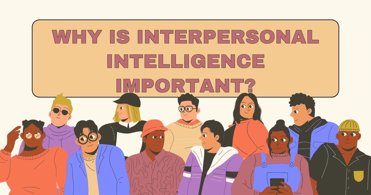 why is interpersonal intelligence important?